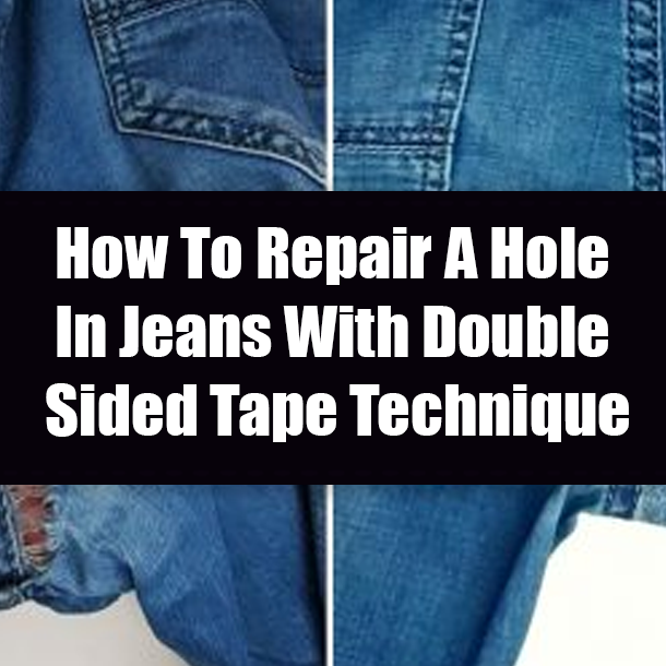 How To Repair A Hole In Jeans With Double-Sided Tape Technique