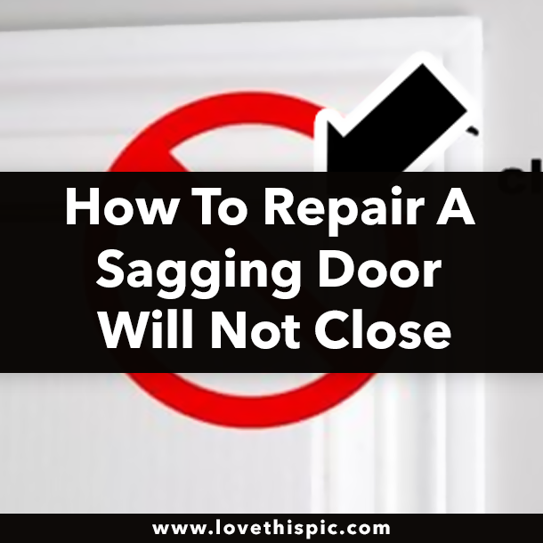 How To Repair A Sagging Door Will Not Close