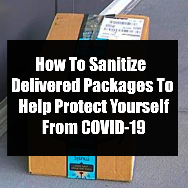 How To Sanitize Delivered Packages To Help Protect Yourself From COVID-19