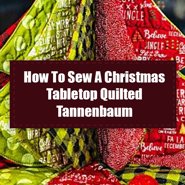 How To Sew A Christmas Tabletop Quilted Tannenbaum