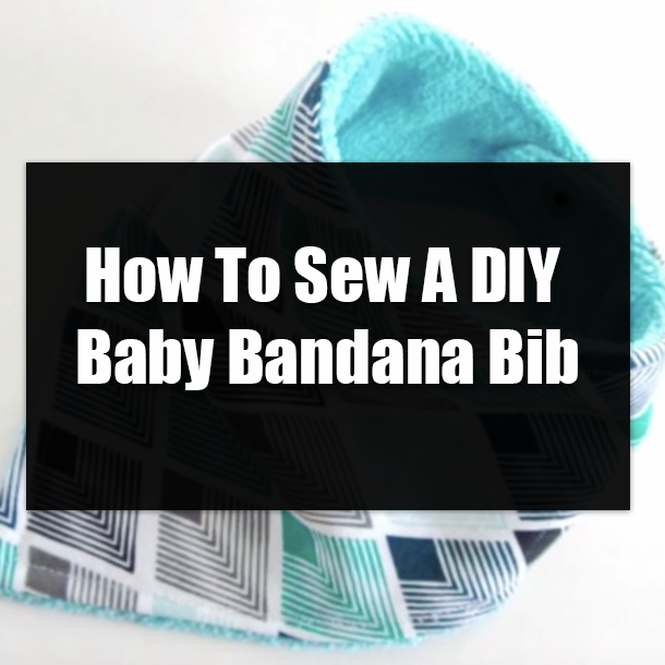 How To Sew A DIY Baby Bandana Bib