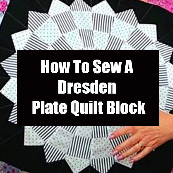 How To Sew A Dresden Plate Quilt Block