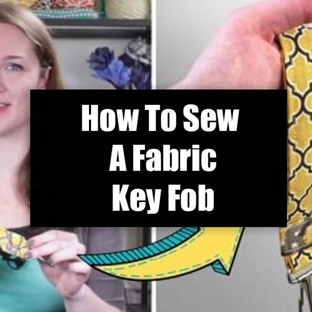 How To Sew A Fabric Key Fob