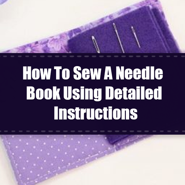 How To Sew A Needle Book Using Detailed Instructions