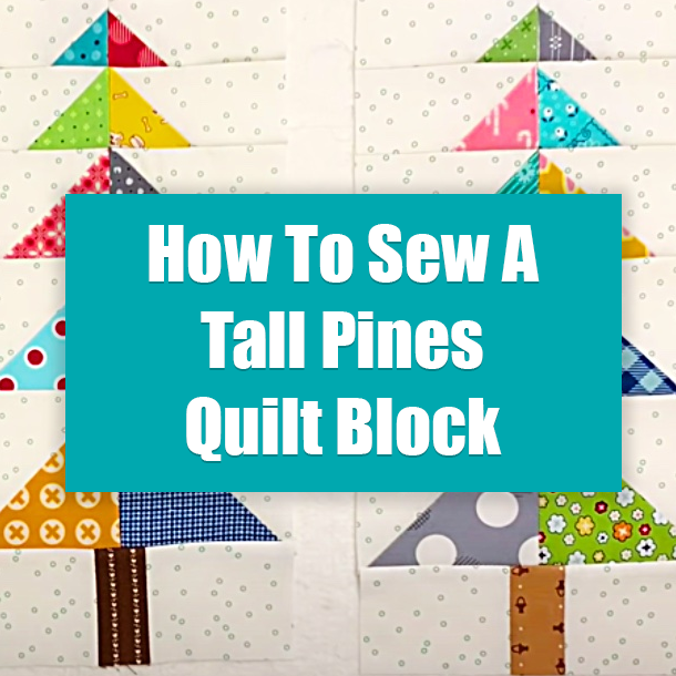 How To Sew A Tall Pines Quilt Block