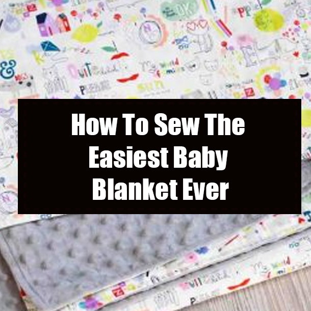 How To Sew The Easiest Baby Blanket Ever
