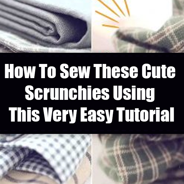 How To Sew These Cute Scrunchies Using This Very Easy Tutorial