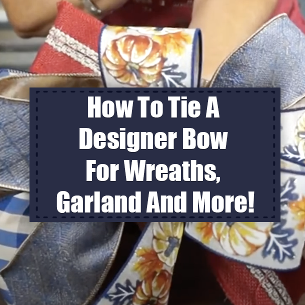 How To Tie A Designer Bow For Wreaths, Garland And More!