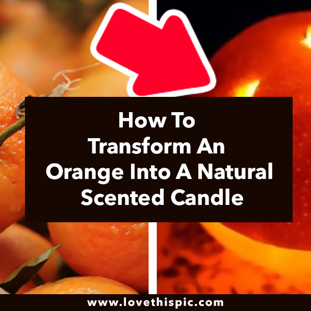 How To Transform An Orange Into A Natural Scented Candle