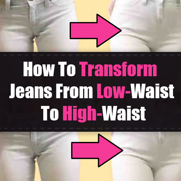 How To Transform Jeans From Low-Waist To High-Waist