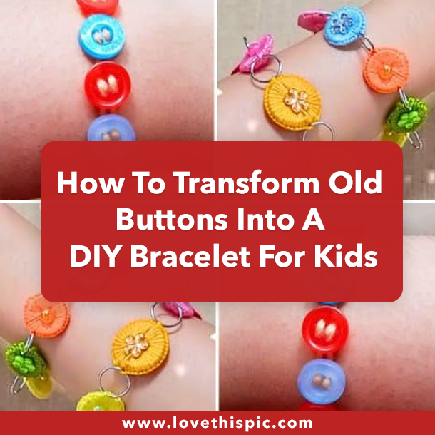 How To Transform Old Buttons Into A DIY Bracelet For Kids