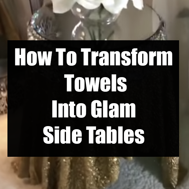 How To Transform Towels Into Glam Side Tables