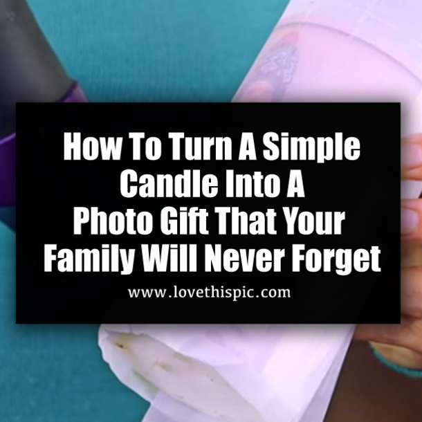 How To Turn A Simple Candle Into A Photo Gift That Your Family Will Never Forget