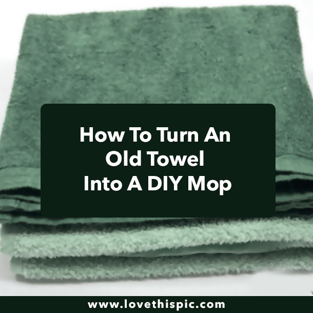 How To Turn An Old Towel Into A DIY Mop