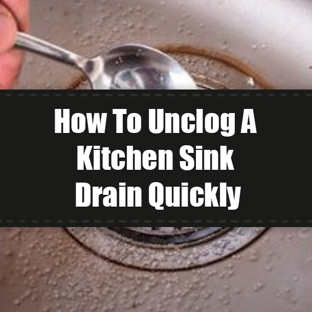 How To Unclog A Kitchen Sink Drain Quickly