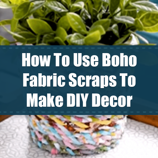 How To Use Boho Fabric Scraps To Make DIY Decor