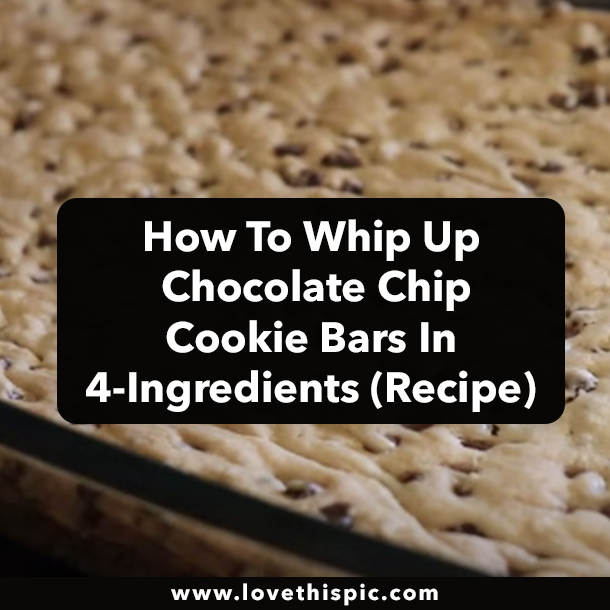How To Whip Up Chocolate Chip Cookie Bars In 4-Ingredients (Recipe)