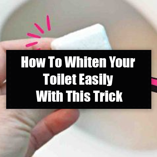How To Whiten Your Toilet Easily With This Trick