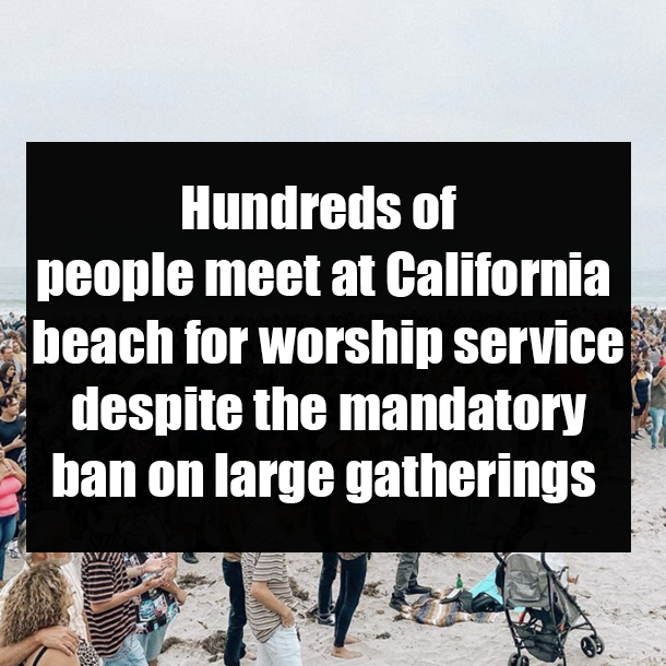 Hundreds of people meet at California beach for worship service despite the mandatory ban on large gatherings