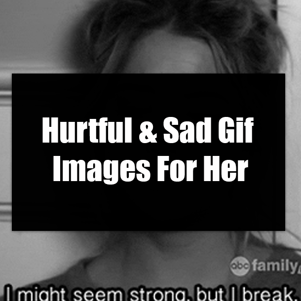 Hurtful & Sad Gif Images For Her