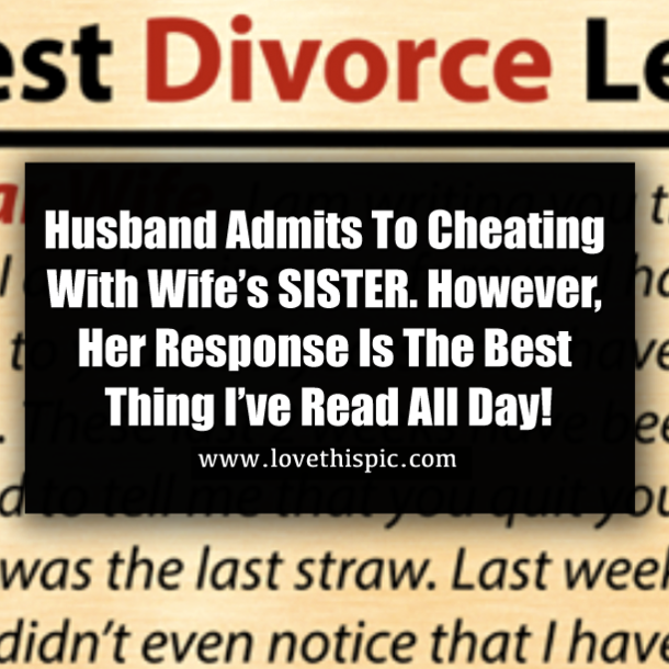 Husband Admits To Cheating With Wife’s SISTER. However, Her Response Is The Best Thing I’ve Read All Day!