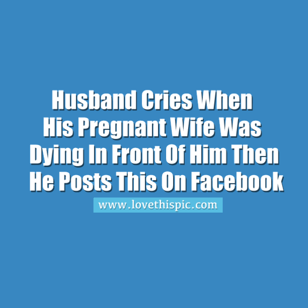 Husband Cries When His Pregnant Wife Was Dying In Front Of Him Then He Posts This On Facebook