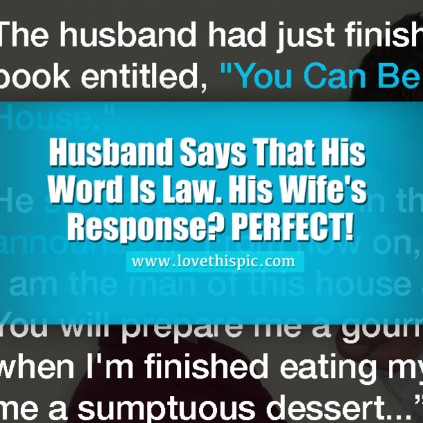 Husband Says That His Word Is Law. His Wife's Response? PERFECT!
