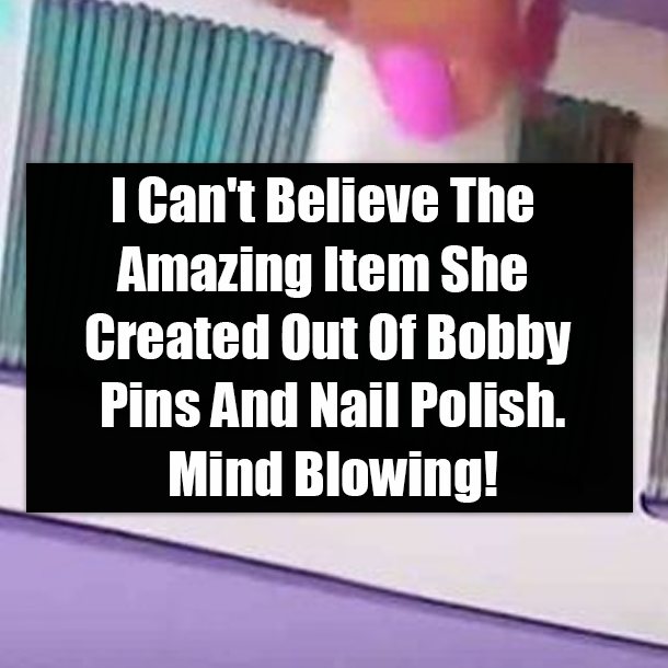 I Can't Believe The Amazing Item She Created Out Of Bobby Pins And Nail Polish. Mind Blowing!