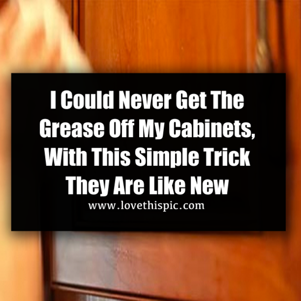 I Could Never Get The Grease Off My Cabinets, With This Simple Trick They Are Like New