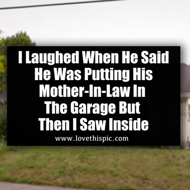 I Laughed When He Said He Was Putting His Mother-In-Law In The Garage But Then I Saw Inside