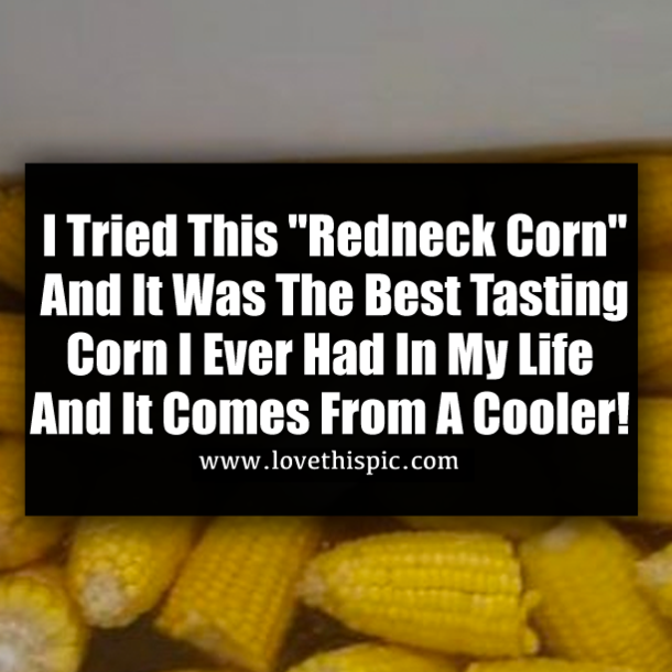 I Tried This "Redneck Corn" And It Was The Best Tasting Corn I Ever Had In My Life And It Comes From A Cooler!