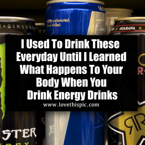 I Used To Drink These Everyday Until I Learned What Happens To Your Body When You Drink Energy Drinks