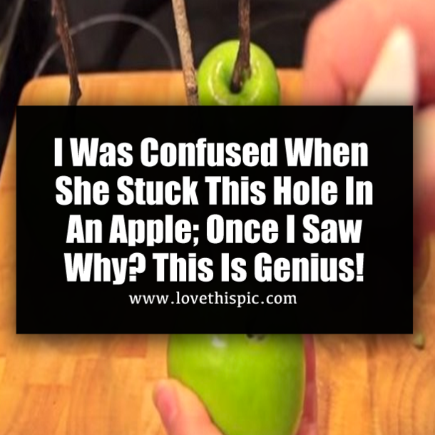 I Was Confused When She Stuck This Hole In An Apple; Once I Saw Why? This Is Genius!