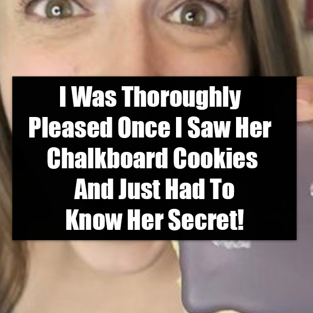 I Was Thoroughly Pleased Once I Saw Her Chalkboard Cookies And Just Had To Know Her Secret!
