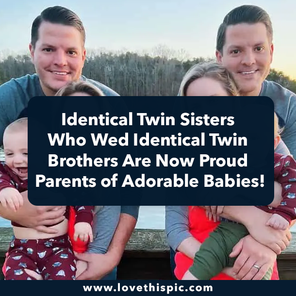 Identical Twin Sisters Who Wed Identical Twin Brothers Are Now Proud Parents of Adorable Babies!