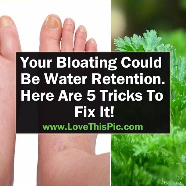 If You Are Bloating It Is Probably Water Retention. Here Are 5 Tricks To Fix It!