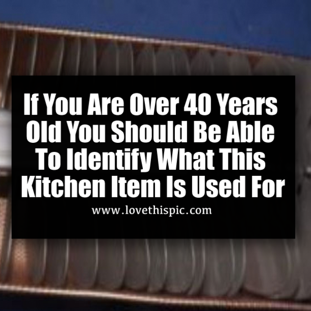 If You Are Over 40 Years Old You Should Be Able To Identify What This Kitchen Item Is Used For