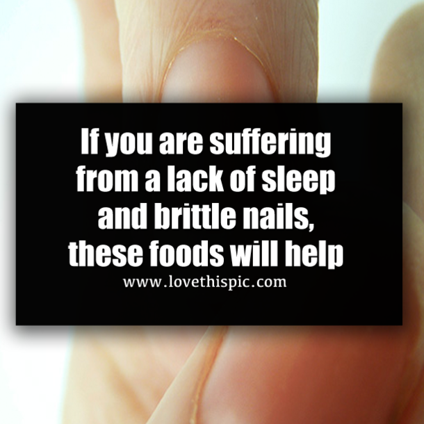 If you are suffering from a lack of sleep and brittle nails, these foods will help