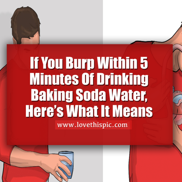 If You Burp Within 5 Minutes Of Drinking Baking Soda Water, Here’s What It Means