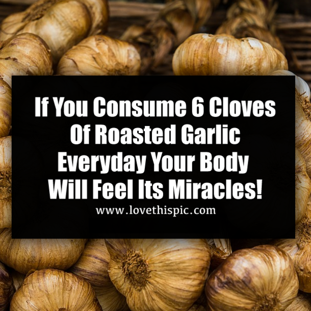 If You Consume 6 Cloves Of Roasted Garlic Everyday Your Body Will Feel Its Miracles!