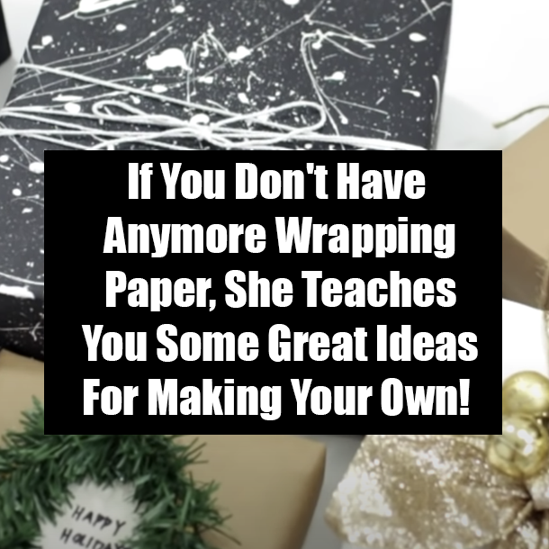 If You Don't Have Anymore Wrapping Paper, She Teaches You Some Great Ideas For Making Your Own!