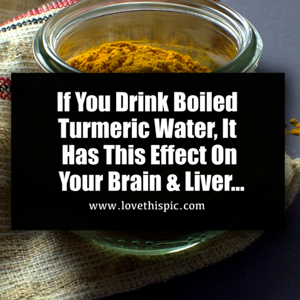 If You Drink Boiled Turmeric Water, It Has This Effect On Your Brain & Liver...