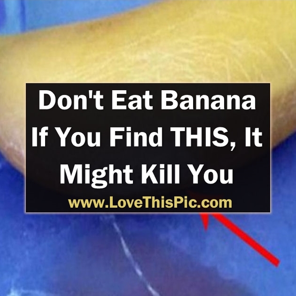 If You Find THIS On your Banana Do Not It Because It Might Kill You