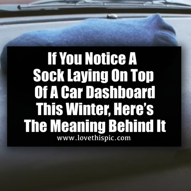 If You Notice A Sock Laying On Top Of A Car Dashboard This Winter, Here’s The Meaning Behind It