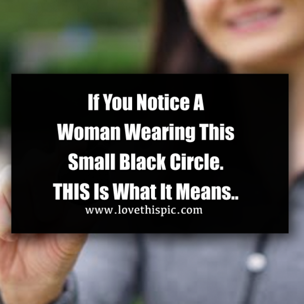 If You Notice A Woman Wearing This Small Black Circle. THIS Is What It Means..