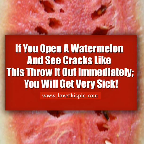 If You Open A Watermelon And See Cracks Like This Throw It Out Immediately; You Will Get Very Sick!