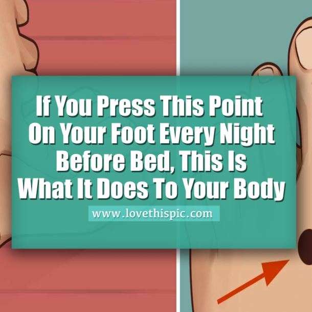 If You Press This Point On Your Foot Every Night Before Bed, This Is What It Does To Your Body