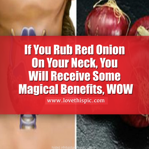 If You Rub Red Onion On Your Neck, You Will Receive Some AMAZING Benefits. WOW!