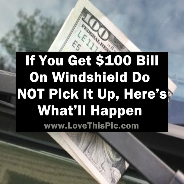 If You See $100 Bill On Windshield Do NOT Pick It Up, Here’s What’ll Happen