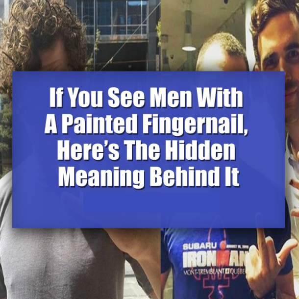 If You See Men With A Painted Fingernail, Here’s The Hidden Meaning Behind It